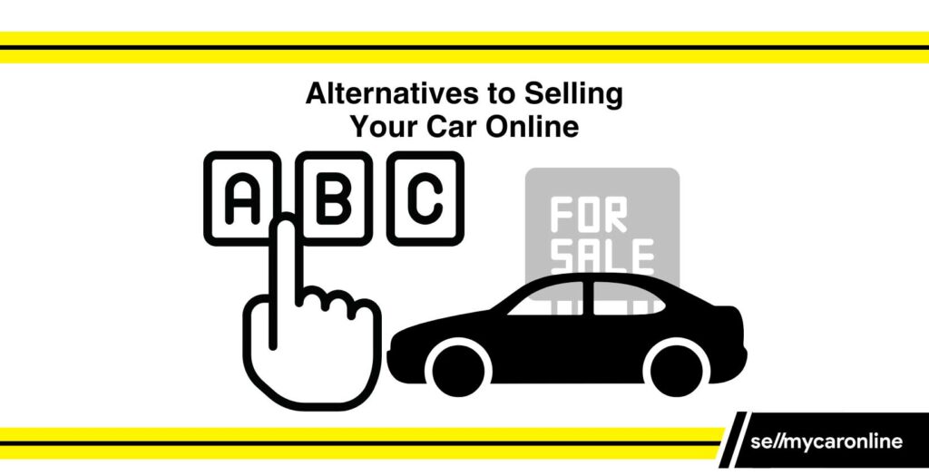 Alternatives to Selling a Car Online