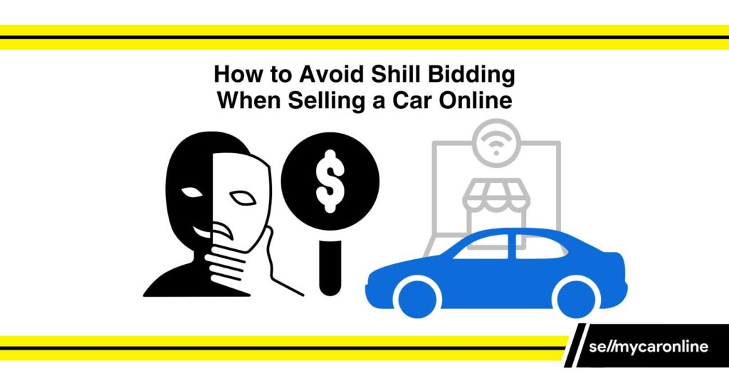 How to avoiud shill bidding when selling a car online